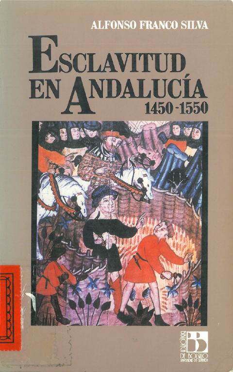 Esclavitudes en Andalucía 1450-1550 de Alfonso Franco Silva