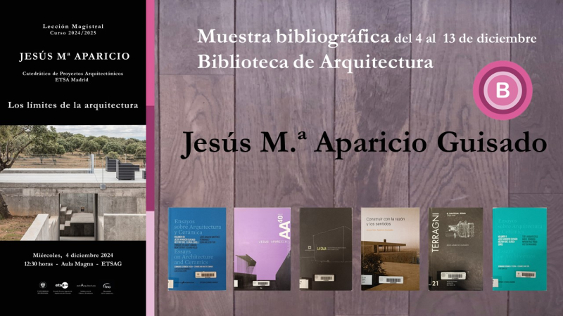 Biblioteca E.T.S. de Arquitectura. Muestra Bibliográfica Biblioteca E.T.S. de Arquitectura. Muestra Bibliográfica